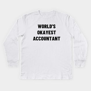 Worlds okayest accountant Kids Long Sleeve T-Shirt